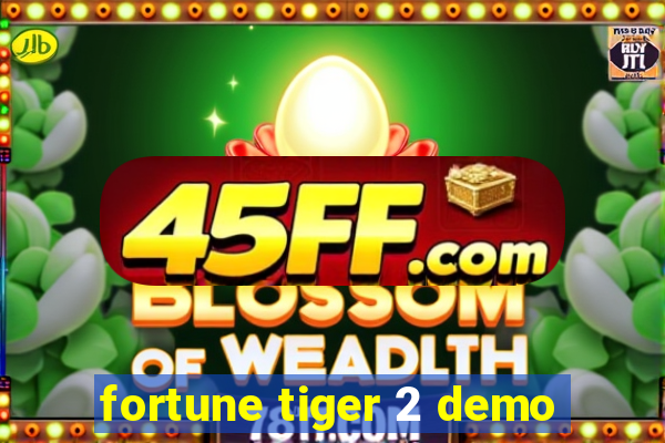 fortune tiger 2 demo